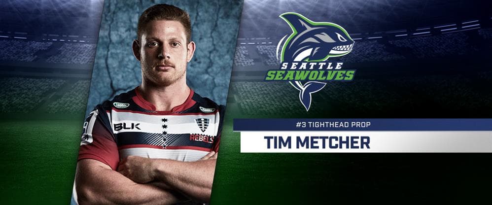 Melbourne Rebels’ Tighthead Prop Tim Metcher Signs with the Seattle Seawolves